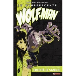 LO STUPEFACENTE WOLF-MAN VOLUME 2 - EREDITA' DI SANGUE